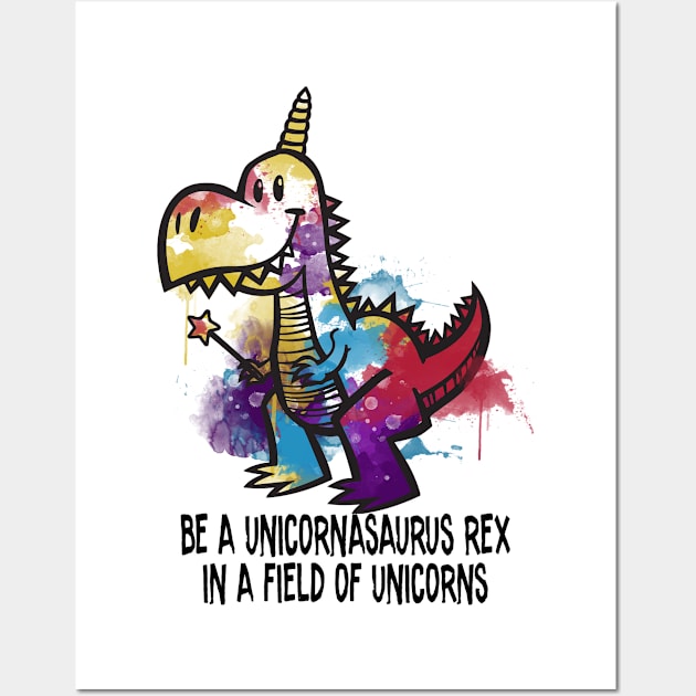 Funny Be A Unicornasaurus Rex In A Field Of Unicorns Gift Wall Art by MooneyEscobarnnzhb